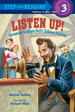 Listen Up!: Alexander Graham Bell’s Talking Machine (Step into Reading)