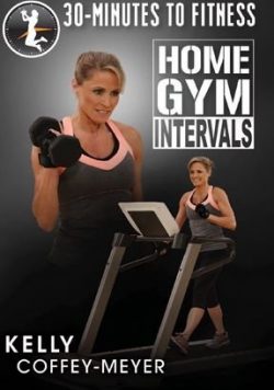 30 Minutes To Fitness Home Gym Intervals – Kelly Coffey-Meyer