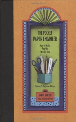 The Pocket Paper Engineer, Volume 2: Platforms and Props: How to Make Pop-Ups Step-by-Step