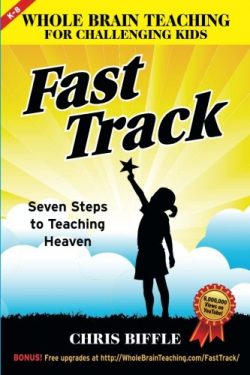 Whole Brain Teaching for Challenging Kids: Fast Track: Seven Steps to Teaching Heaven