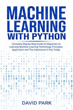 Machine Learning with Python: Complete Step-by-Step Guide for Beginners to Learning Machine Lear ...