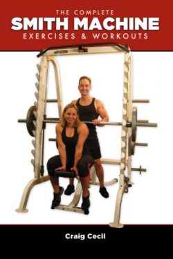 The Complete Smith Machine: Exercises & Workouts