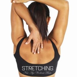 Stretching: New Age Workout Music for Stretching Exercises, Pilates, Exercise Ball, Yoga and Rel ...