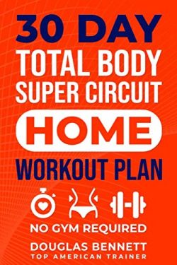 30 DAY Total Body Super Circuit Home Workout Plan: NO GYM REQUIRED