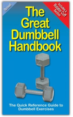 The Great Dumbbell Handbook: The Quick Reference Guide to Dumbbell Exercises